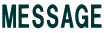 MESSAGE